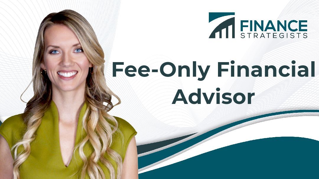 Fee-Only Financial Advisor | Definition, Fee Structure & Where to Find One