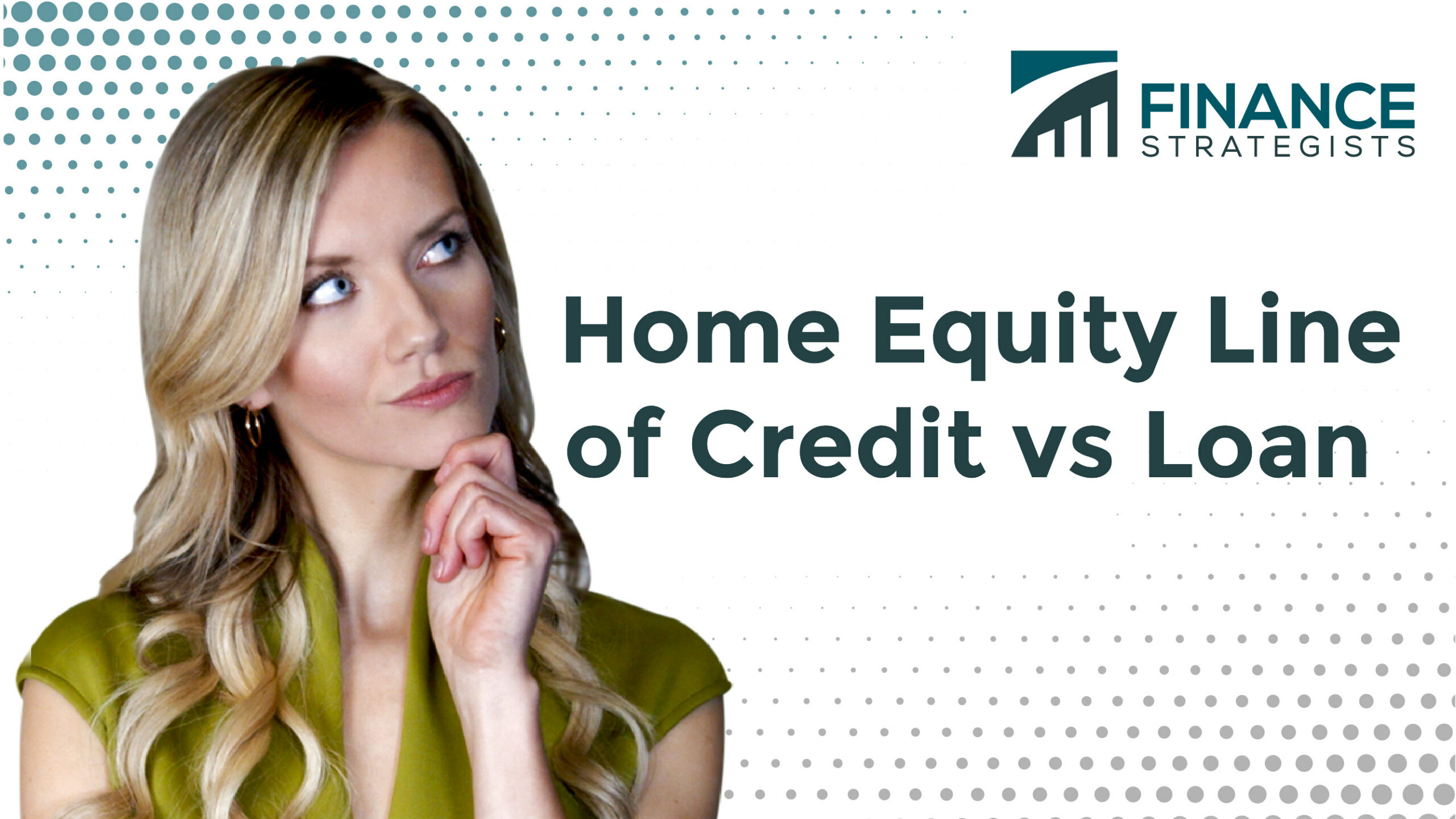 Home Equity Line of Credit vs Loan | Finance Strategists