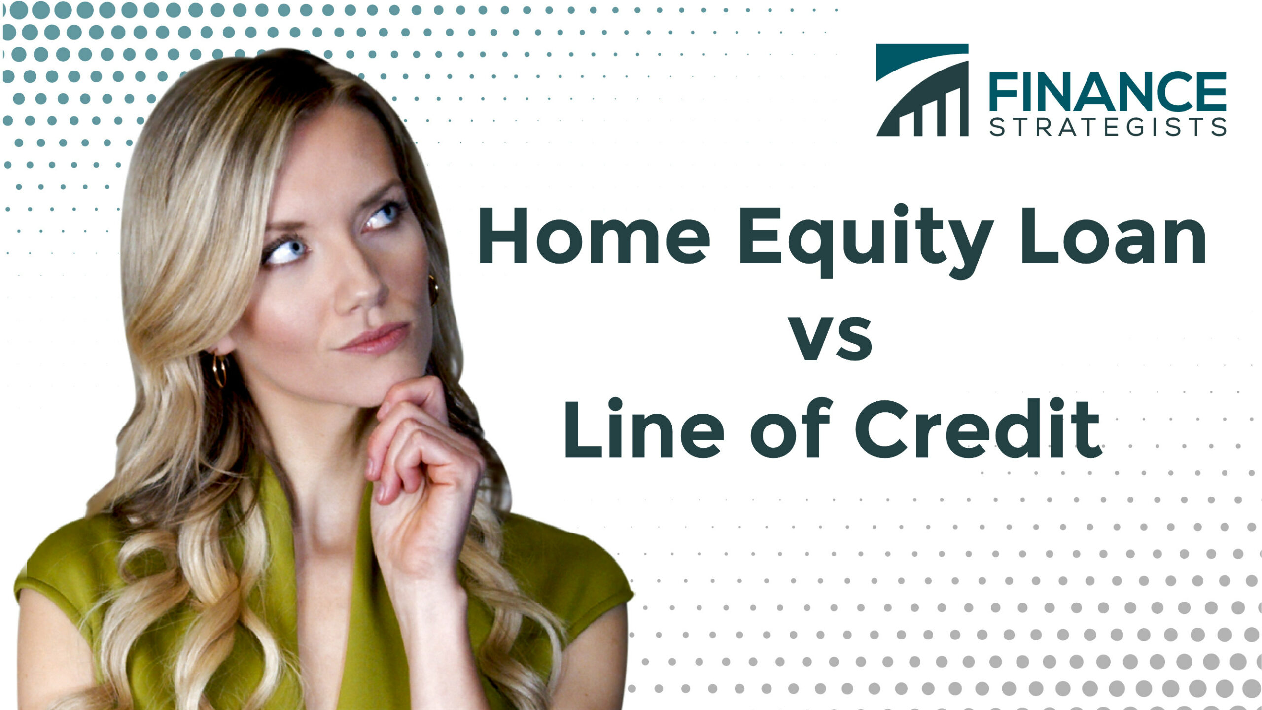 Home Equity Loan Vs Line Of Credit Finance Strategists