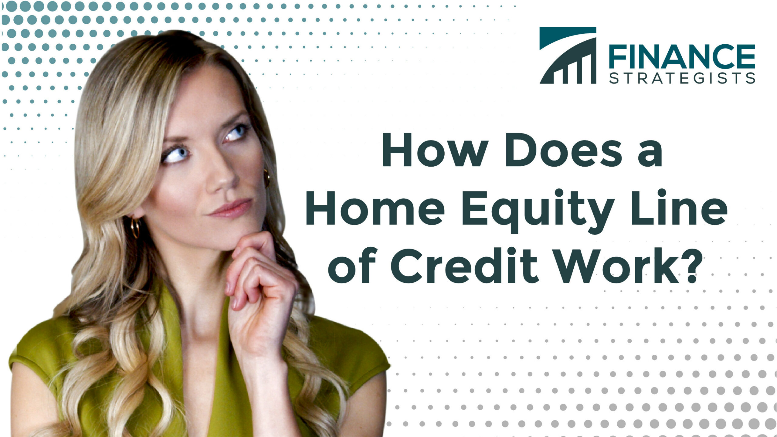 how-does-a-home-equity-line-of-credit-work-finance-strategists