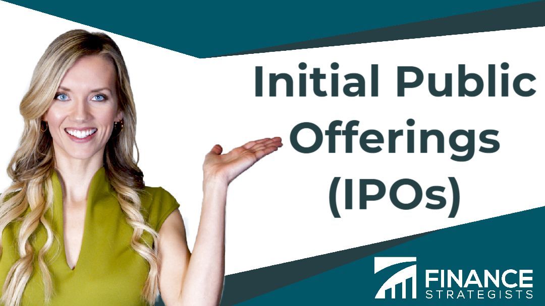 Initial Public Offerings (IPOs) Definition, Process, & How it Works