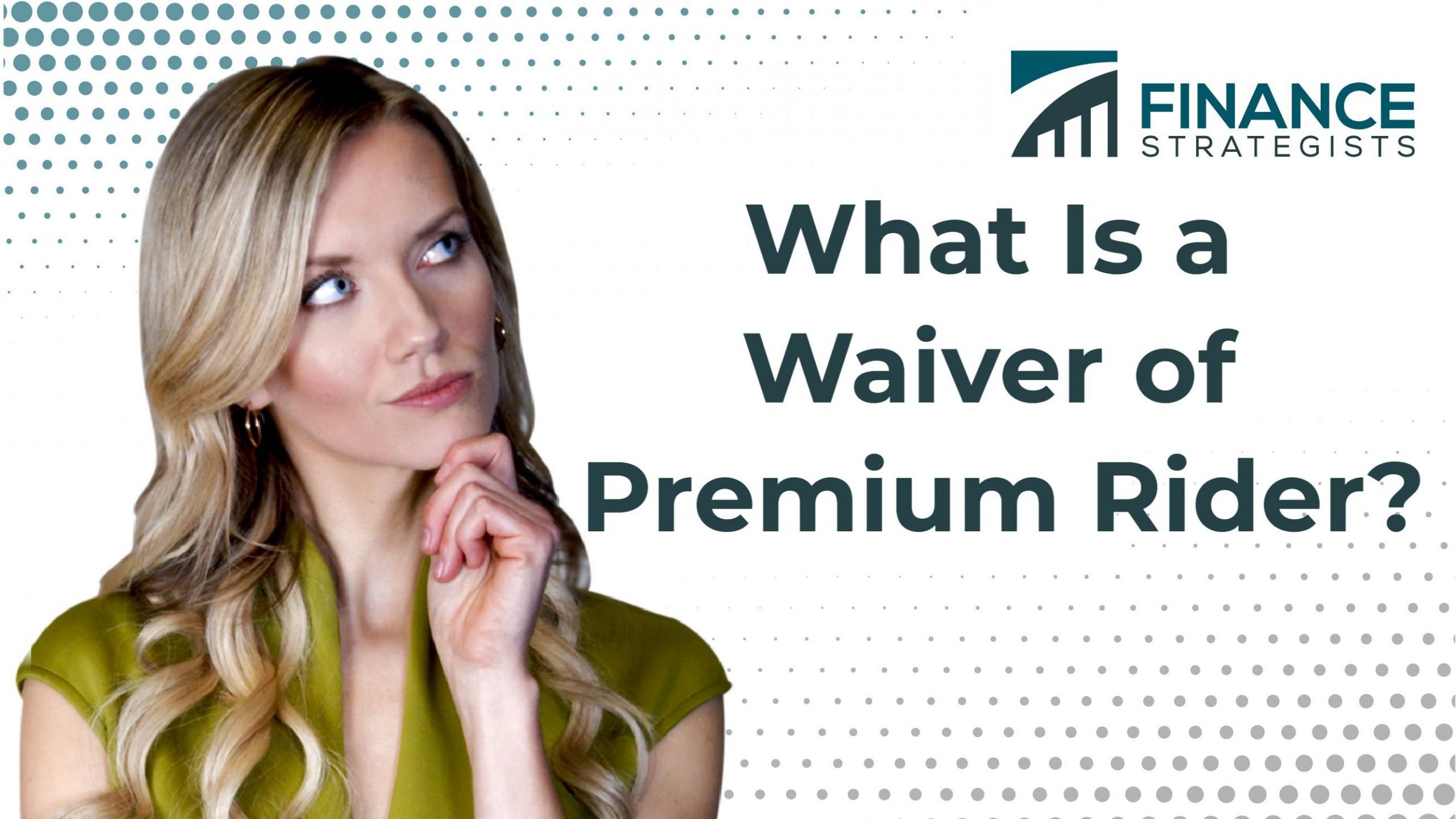 what-to-know-about-the-waiver-of-premium-rider-finance-strategists