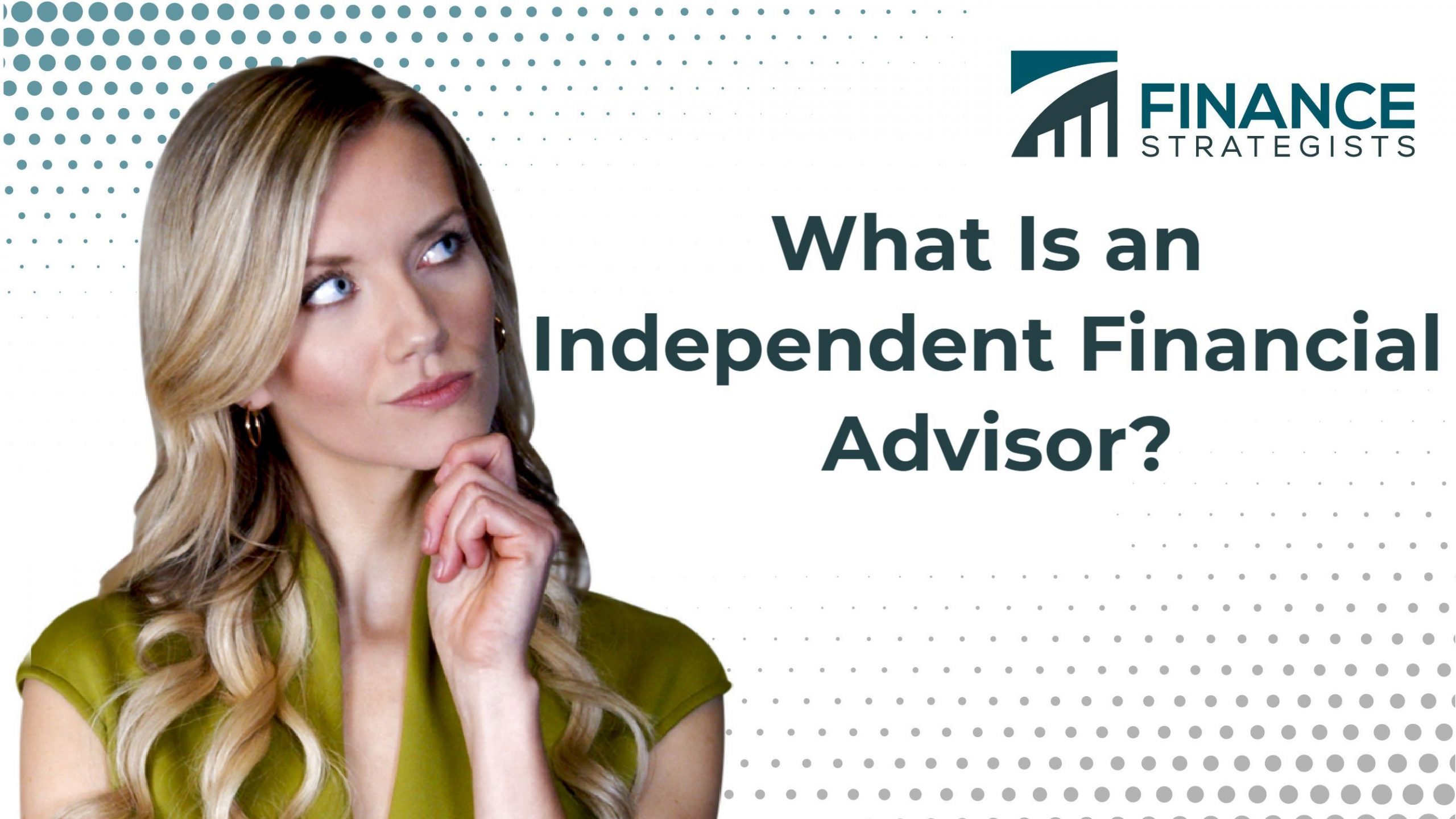 What You Need to Know About Independent Financial Advisor